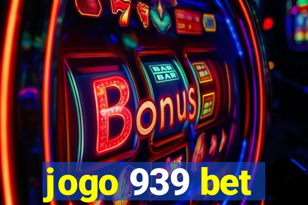 jogo 939 bet